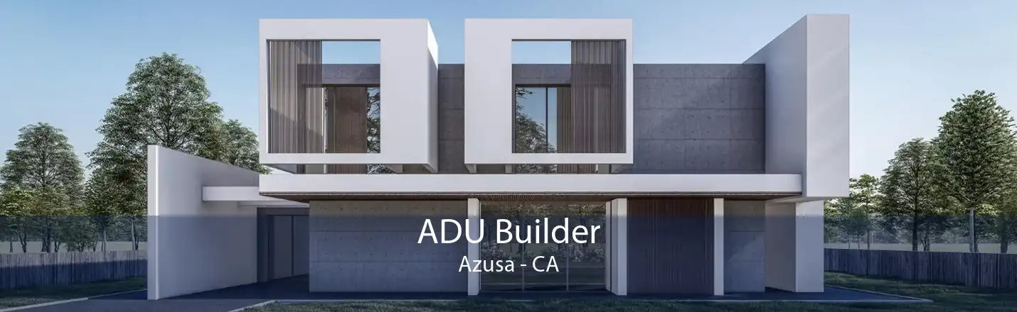 ADU Builder Azusa - CA