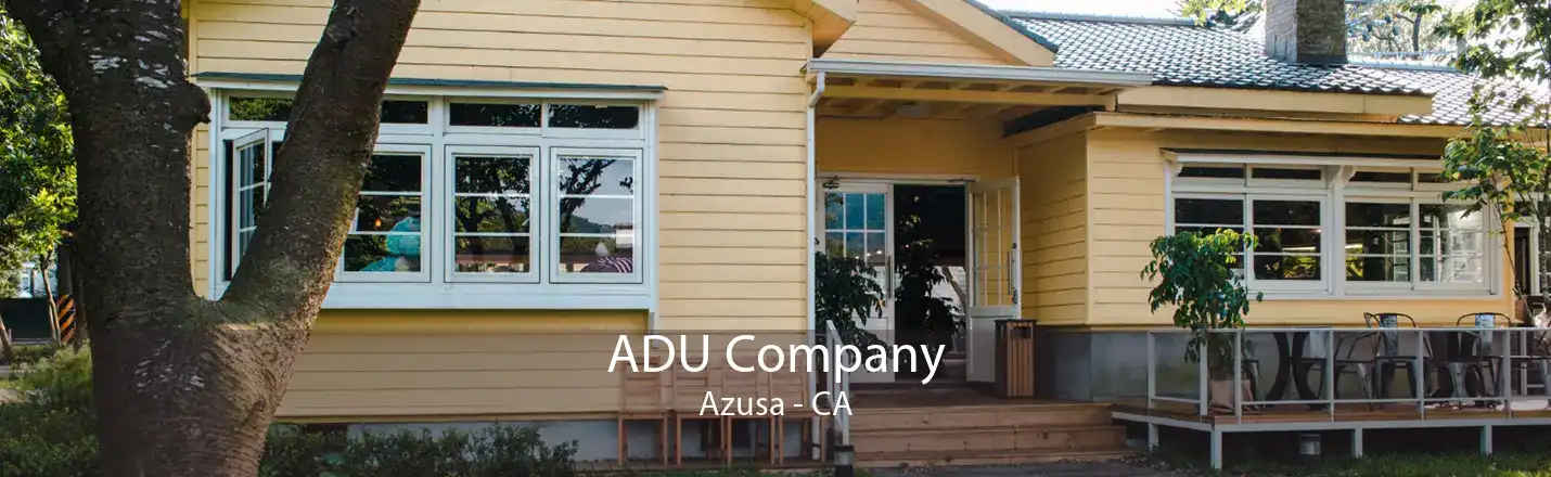 ADU Company Azusa - CA