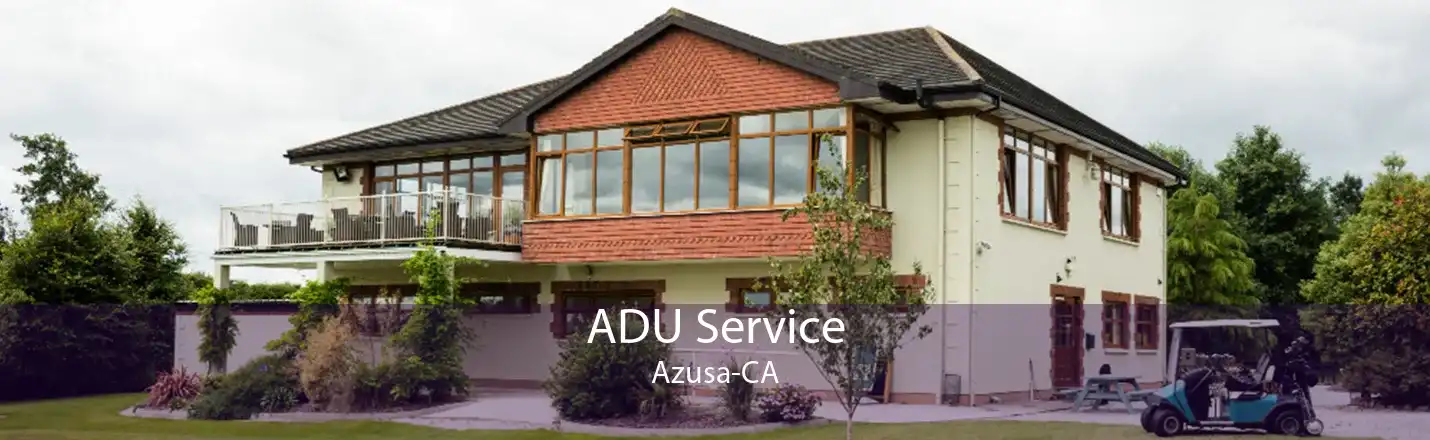 ADU Service Azusa-CA